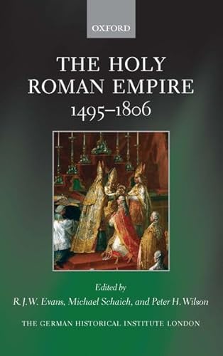 9780199602971: The Holy Roman Empire 1495-1806