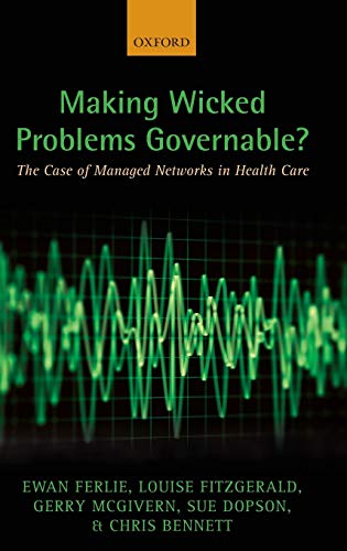 9780199603015: Making Wicked Problems Governable?: The Case of Managed Networks in Health Care
