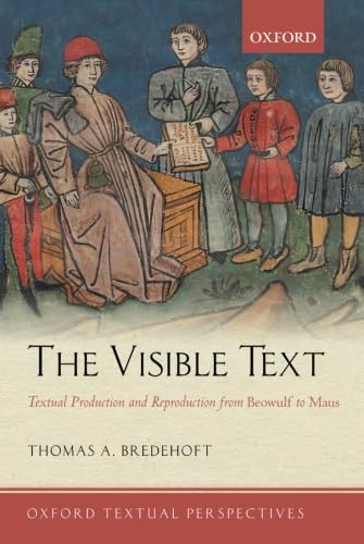 9780199603152: The Visible Text: Textual Production And Reproduction From Beowulf To Maus (Oxford Textual Perspectives)