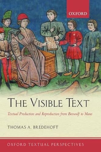 Stock image for The Visible Text: Textual Production And Reproduction From Beowulf To Maus (Oxford Textual Perspectives) for sale by WorldofBooks