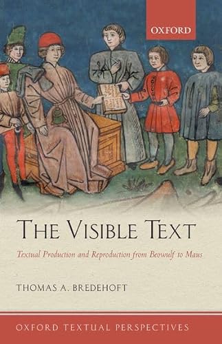 9780199603169: The Visible Text: Textual Production and Reproduction from ^IBeowulf^R to ^IMaus^R (Oxford Textual Perspectives)