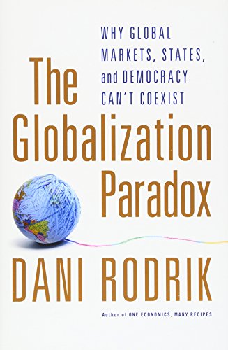 Beispielbild fr The Globalization Paradox: Why Global Markets, States, and Democracy Can't Coexist zum Verkauf von WorldofBooks