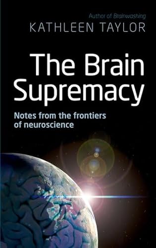 9780199603374: The Brain Supremacy: Notes from the frontiers of neuroscience
