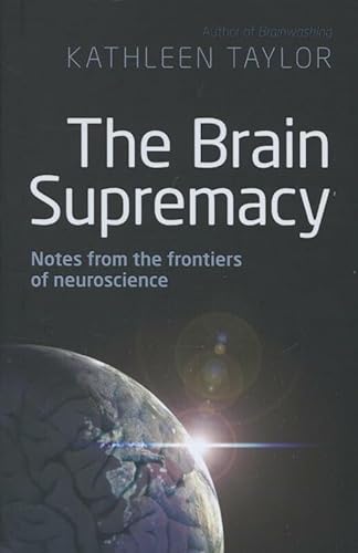 Stock image for The Brain Supremacy : Notes from the Frontiers of Neuroscience for sale by Better World Books: West