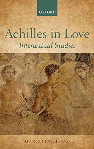 Achilles in Love: Intertextual Studies (9780199603626) by Fantuzzi, Marco