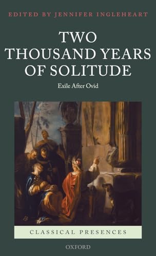 Stock image for Two Thousand Years of Solitude: Exile After Ovid (Classical Presences) for sale by HPB-Red