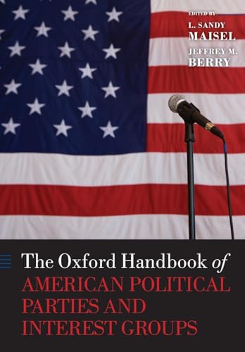 Imagen de archivo de The Oxford Handbook of American Political Parties and Interest Groups a la venta por Better World Books Ltd
