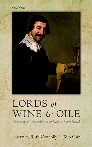 'Lords of Wine and Oile': Community and Conviviality in the Poetry of Robert Herrick (9780199604777) by Connolly, Ruth; Cain, Tom