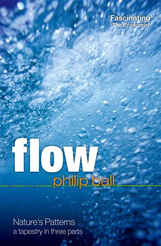 9780199604876: Flow: Nature's patterns: a tapestry in three parts