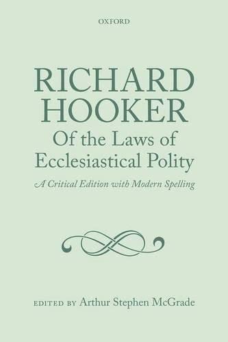 9780199604951: Richard Hooker, ^IOf the Laws of Ecclesiastical Polity^R: A Critical Edition with Modern Spelling