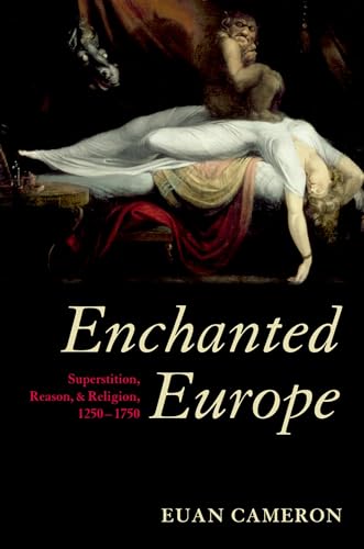 Imagen de archivo de ENCHANTED EUROPE: SUPERSTITION, REASON, & RELIGION, 1250-1750 a la venta por Chiron Media
