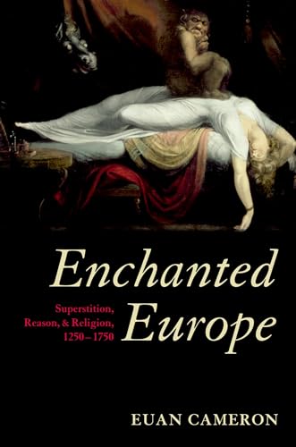 9780199605118: Enchanted Europe: Superstition, Reason, and Religion 1250-1750