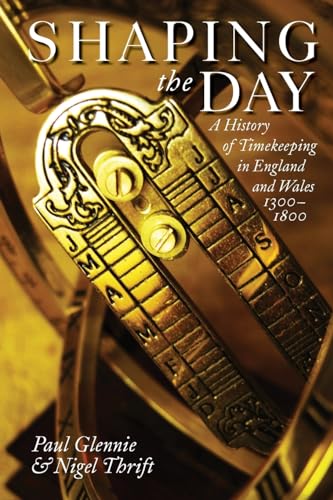 Imagen de archivo de Shaping the Day: A History of Timekeeping in England and Wales 1300-1800 a la venta por Books From California