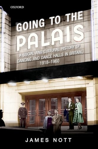 Imagen de archivo de Going to the Palais: A Social And Cultural History of Dancing and Dance Halls in Britain, 1918-1960 a la venta por Greener Books