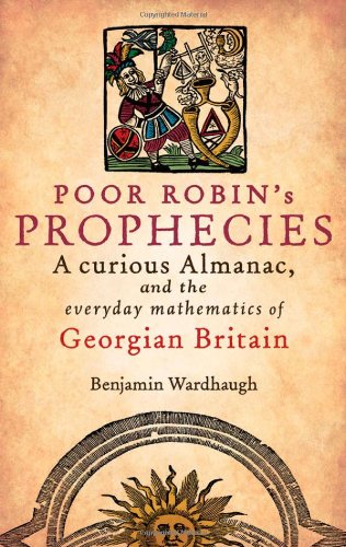 Stock image for Poor Robin's Prophesies: A curious Almanac, and the everyday mathematics of Georgian England for sale by HPB-Red