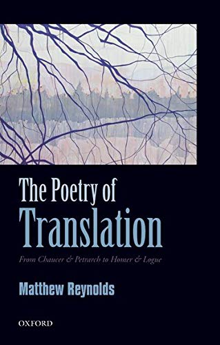 Stock image for The Poetry of Translation: From Chaucer and Petrarch to Homer and Logue for sale by Anselm Scrivener Books
