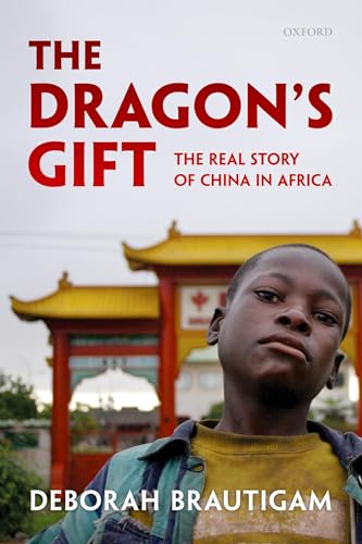 9780199606290: The Dragon's Gift: The Real Story of China in Africa