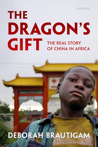 Stock image for The Dragon's Gift: The Real Story of China in Africa for sale by BooksRun