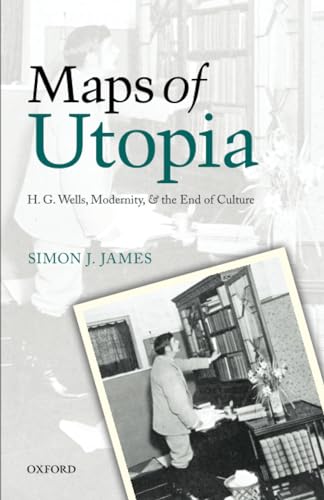 9780199606597: Maps of Utopia: H. G. Wells, Modernity and the End of Culture