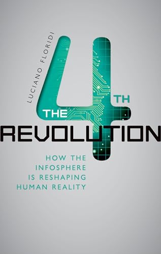 Imagen de archivo de The Fourth Revolution: How the infosphere is reshaping human reality a la venta por Ergodebooks