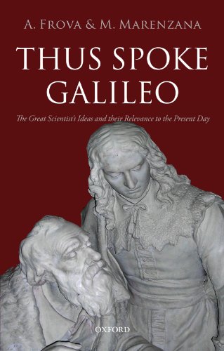 Thus Spoke Galileo: The Great Scientist's Ideas and Their Relevance to the Present Day