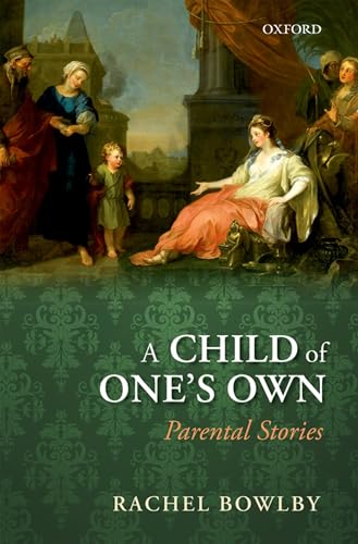 9780199607945: A Child of One's Own: Parental Stories