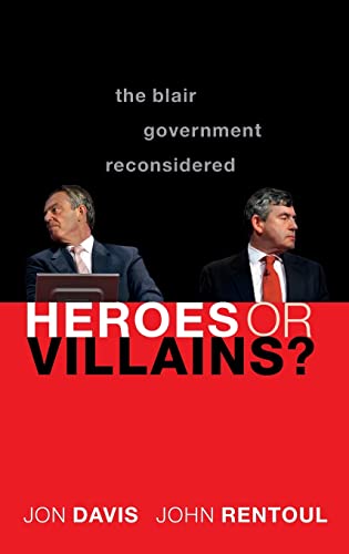 9780199608850: Heroes or Villains?: The Blair Government Reconsidered