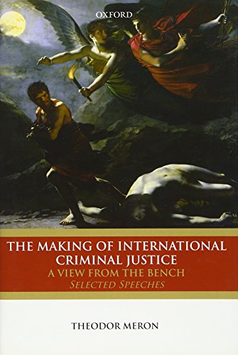 The Making of International Criminal Justice: The View from the Bench: Selected Speeches (9780199608935) by Meron, Theodor