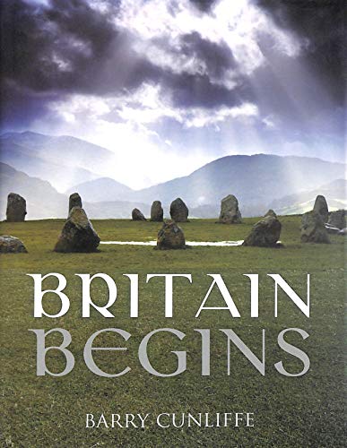 Britain Begins (9780199609338) by Cunliffe, Barry