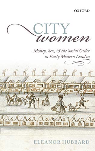 Beispielbild fr CITY WOMEN C: Money, Sex, and the Social Order in Early Modern London zum Verkauf von WeBuyBooks