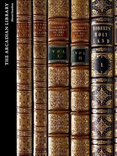 The Arcadian Library: Western Appreciation of Arab and Islamic Civilization (Studies in the Arcadian Library) (9780199609635) by Hamilton, Alastair