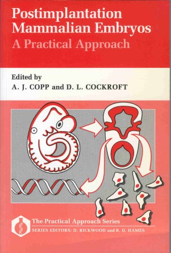 Postimplantation Mammalian Empryos - A Practical Approach The Practical Approach Series