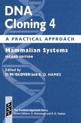 DNA Cloning: Volume 4: Mammalian Systems (The Practical Approach Series No.164)