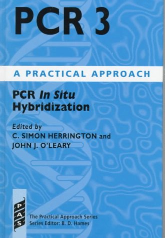 Imagen de archivo de PCR 3: PCR In Situ Hybridization - A Practical Approach a la venta por Vashon Island Books