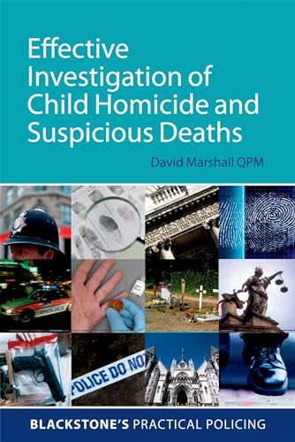 Effective Investigation of Child Homicide and Suspicious Deaths (Blackstone's Practical Policing) (9780199639175) by Marshall, David