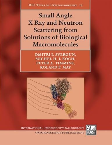 Stock image for Small Angle X-Ray and Neutron Scattering from Solutions of Biological Macromolecules for sale by ThriftBooks-Atlanta