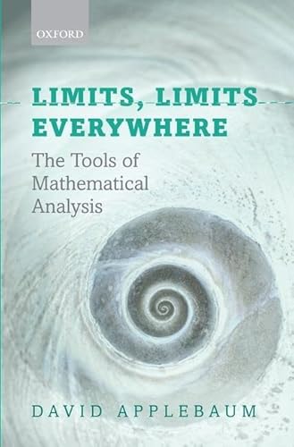 Limits, Limits Everywhere: The Tools of Mathematical Analysis (9780199640089) by Applebaum, David