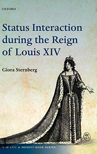 9780199640348: Status Interaction During the Reign of Louis XIV (The Past & Present Book Series)