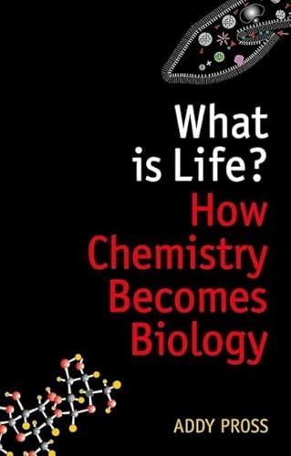 9780199641017: What is Life?: How chemistry becomes biology