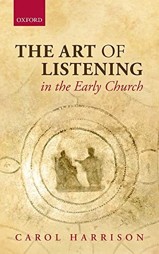 The Art of Listening in the Early Church (9780199641437) by Harrison, Carol