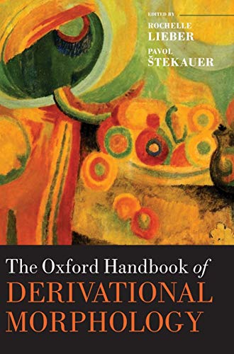 Stock image for The Oxford Handbook of Derivational Morphology (Oxford Handbooks) for sale by Housing Works Online Bookstore