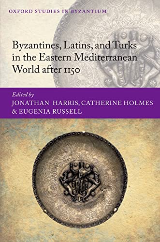 Beispielbild fr Byzantines, Latins, and Turks in the Eastern Mediterranean World after 1150 (Oxford Studies in Byzantium) zum Verkauf von WorldofBooks