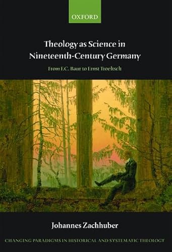 9780199641918: Theology as Science in Nineteenth-Century Germany: From F.C. Baur to Ernst Troeltsch