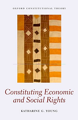 9780199641932: Constituting Economic and Social Rights