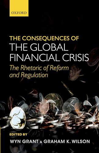 Beispielbild fr The Consequences of the Global Financial Crisis: The Rhetoric of Reform and Regulation zum Verkauf von WorldofBooks