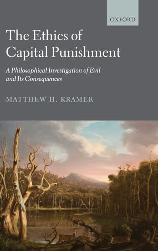 9780199642182: The Ethics of Capital Punishment: A Philosophical Investigation of Evil and its Consequences