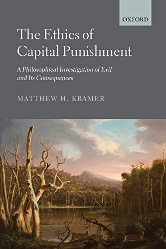 Beispielbild fr The Ethics of Capital Punishment: A Philosophical Investigation of Evil and its Consequences zum Verkauf von Wonder Book