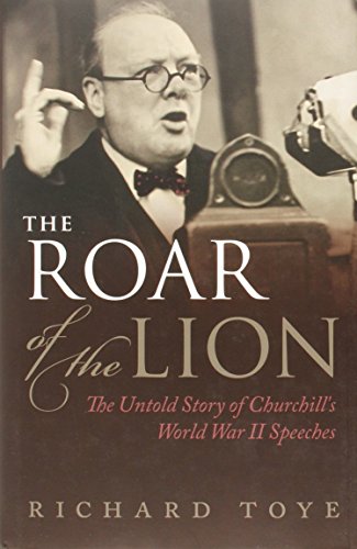 Beispielbild fr The Roar of the Lion : The Untold Story of Churchill's World War II Speeches zum Verkauf von Better World Books