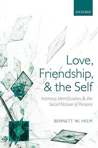 Stock image for Love, Friendship, and the Self: Intimacy, Identification, and the Social Nature of Persons for sale by Chiron Media