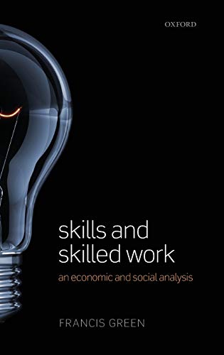 Beispielbild fr Skills and Skilled Work: An Economic and Social Analysis zum Verkauf von WeBuyBooks